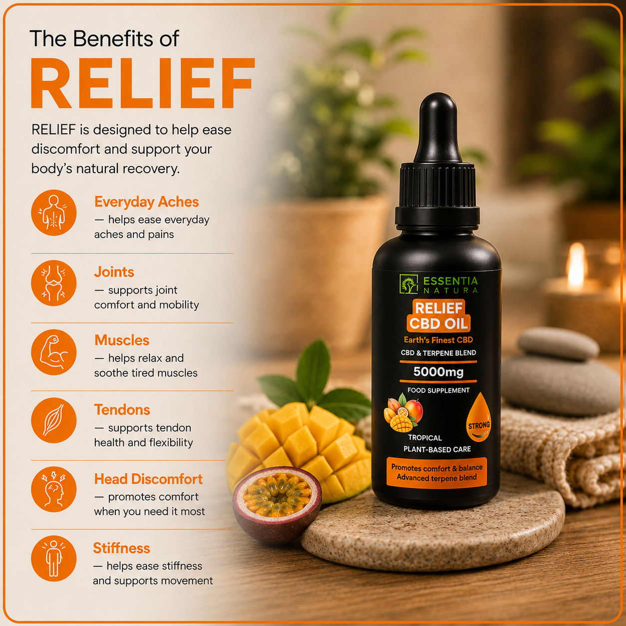 
                  
                    he Benefits of RELIEF infographic – Essentia Natura RELIEF CBD Oil 5000mg Tropical with six benefit icons: Everyday Aches, Joints, Muscles, Tendons, Head Discomfort, Stiffness
                  
                